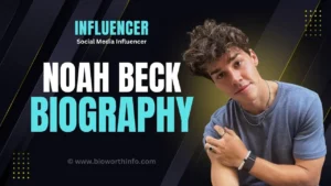 Noah Beck biography covering his career, net worth and personal life in 2026