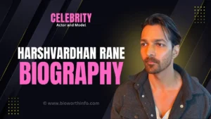 Harshvardhan Rane actor biography, age, family, girlfriend, movies and net worth