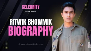 Ritwik Bhowmik Biography, Career, Movies, Web Series, Net Worth