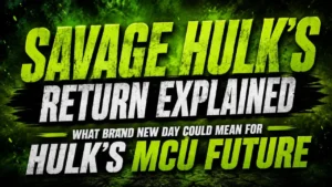 Savage Hulk's rumored return explained in Brand New Day