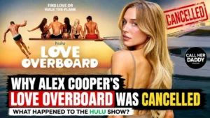 Alex Cooper Love Overboard Hulu cancellation